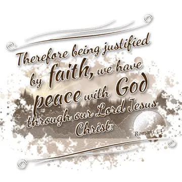 Romans 5:1 – Therefore being justified by faith, we have peace with God through our Lord Jesus Christ: