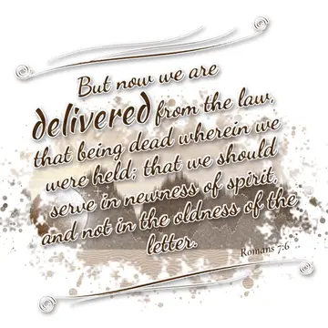 Romans 7:6 – But now we are delivered from the law, that being dead wherein we were held; that we should serve in newness of spirit, and not in the oldness of the…