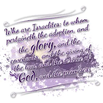 Romans 9:4 – Who are Israelites; to whom pertaineth the adoption, and the glory, and the covenants, and the giving of the law, and the service of God, and the…