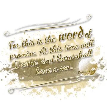 Romans 9:9 – For this is the word of promise, At this time will I come, and Sara shall have a son.
