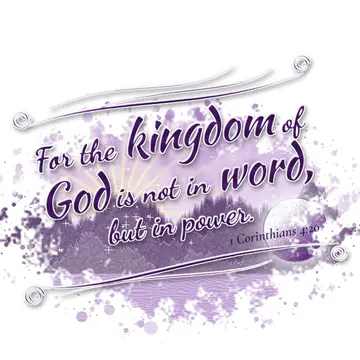 1 Corinthians 4:20 – For the kingdom of God is not in word, but in power.