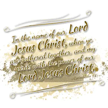 1 Corinthians 5:4 – In the name of our Lord Jesus Christ, when ye are gathered together, and my spirit, with the power of our Lord Jesus Christ,