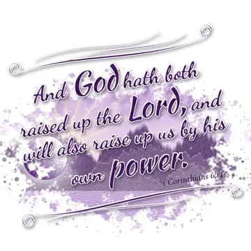 1 Corinthians 6:14 – And God hath both raised up the Lord, and will also raise up us by his own power.
