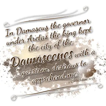 2 Corinthians 11:32 – In Damascus the governor under Aretas the king kept the city of the Damascenes with a garrison, desirous to apprehend me: