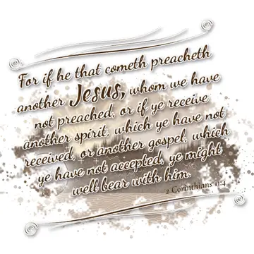 2 Corinthians 11:4 – For if he that cometh preacheth another Jesus, whom we have not preached, or if ye receive another spirit, which ye have not received, or another…