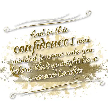2 Corinthians 1:15 – And in this confidence I was minded to come unto you before, that ye might have a second benefit;