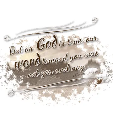 2 Corinthians 1:18 – But as God is true, our word toward you was not yea and nay.