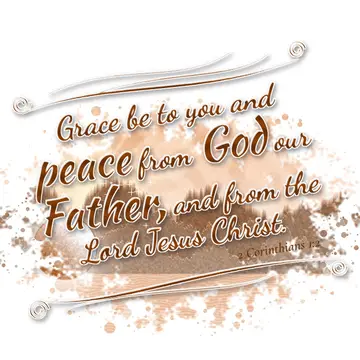 2 Corinthians 1:2 – Grace be to you and peace from God our Father, and from the Lord Jesus Christ.