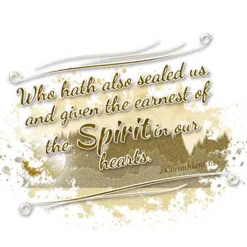 2 Corinthians 1:22 – Who hath also sealed us, and given the earnest of the Spirit in our hearts.