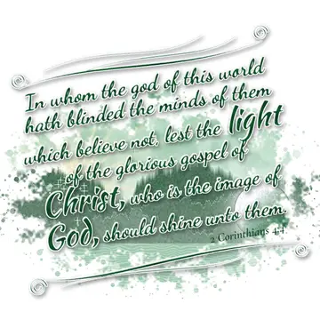 2 Corinthians 4:4 – In whom the god of this world hath blinded the minds of them which believe not, lest the light of the glorious gospel of Christ, who is the image of…
