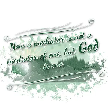 Galatians 3:20 – Now a mediator is not a mediator of one, but God is one.