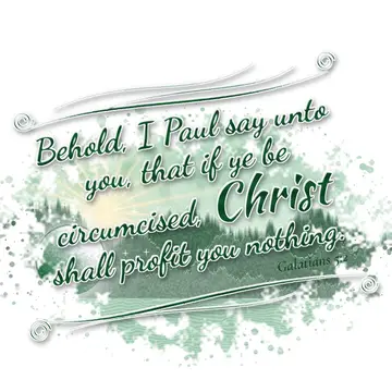 Galatians 5:2 – Behold, I Paul say unto you, that if ye be circumcised, Christ shall profit you nothing.