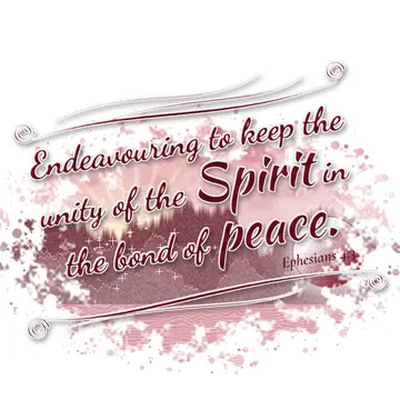 Ephesians 4:3 – Endeavouring to keep the unity of the Spirit in the bond of peace.