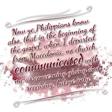 Philippians 4:15 – Now ye Philippians know also, that in the beginning of the gospel, when I departed from Macedonia, no church communicated with me as concerning…