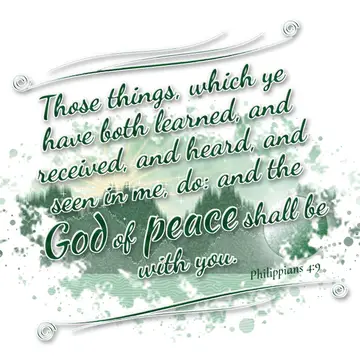 Philippians 4:9 – Those things, which ye have both learned, and received, and heard, and seen in me, do: and the God of peace shall be with you.