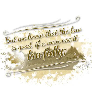 1 Timothy 1:8 – But we know that the law is good, if a man use it lawfully;