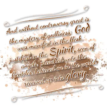 1 Timothy 3:16 – And without controversy great is the mystery of godliness: God was manifest in the flesh, justified in the Spirit, seen of angels, preached unto the…
