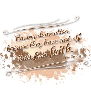 1 Timothy 5:12 – Having damnation, because they have cast off their first faith.