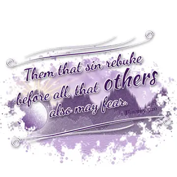 1 Timothy 5:20 – Them that sin rebuke before all, that others also may fear.