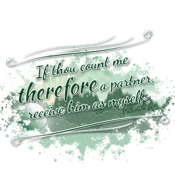 Philemon 1:17 – If thou count me therefore a partner, receive him as myself.