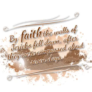 Hebrews 11:30 – By faith the walls of Jericho fell down, after they were compassed about seven days.