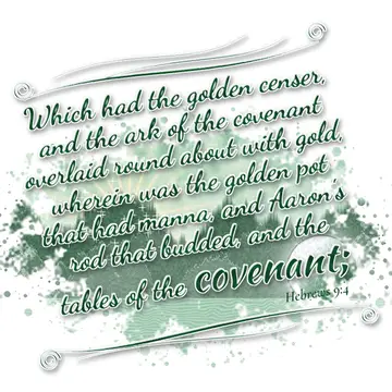 Hebrews 9:4 – Which had the golden censer, and the ark of the covenant overlaid round about with gold, wherein was the golden pot that had manna, and Aaron's rod…