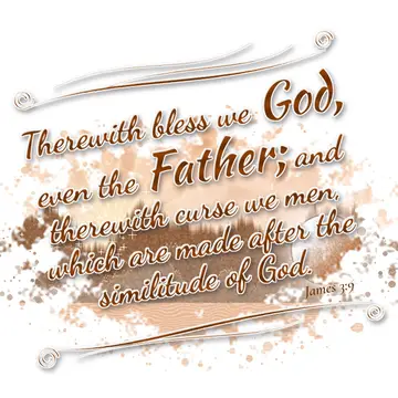 James 3:9 – Therewith bless we God, even the Father; and therewith curse we men, which are made after the similitude of God.