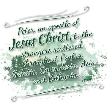 1 Peter 1:1 – Peter, an apostle of Jesus Christ, to the strangers scattered throughout Pontus, Galatia, Cappadocia, Asia, and Bithynia,