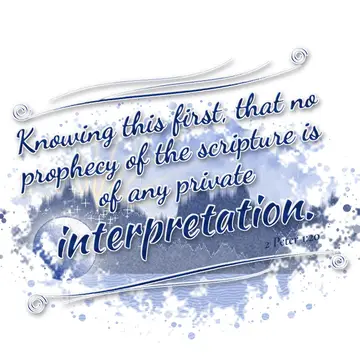 2 Peter 1:20 – Knowing this first, that no prophecy of the scripture is of any private interpretation.