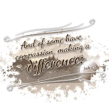 Jude 1:22 – And of some have compassion, making a difference: