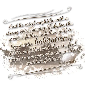 Revelation 18:2 – And he cried mightily with a strong voice, saying, Babylon the great is fallen, is fallen, and is become the habitation of devils, and the hold of…