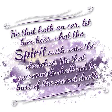 Revelation 2:11 – He that hath an ear, let him hear what the Spirit saith unto the churches; He that overcometh shall not be hurt of the second death.