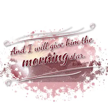 Revelation 2:28 – And I will give him the morning star.
