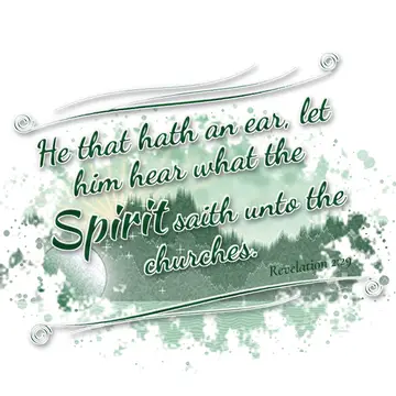 Revelation 2:29 – He that hath an ear, let him hear what the Spirit saith unto the churches.