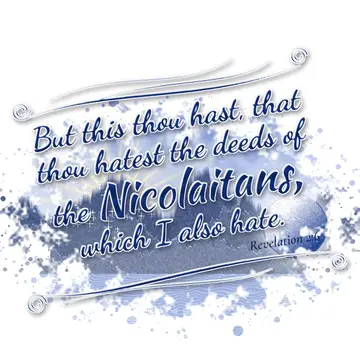 Revelation 2:6 – But this thou hast, that thou hatest the deeds of the Nicolaitans, which I also hate.