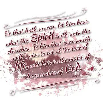 Revelation 2:7 – He that hath an ear, let him hear what the Spirit saith unto the churches; To him that overcometh will I give to eat of the tree of life, which is in…