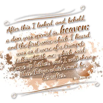 Revelation 4:1 – After this I looked, and, behold, a door was opened in heaven: and the first voice which I heard was as it were of a trumpet talking with me; which…