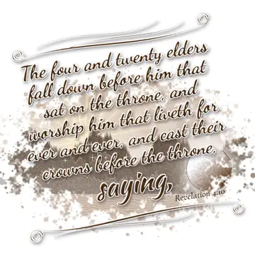 Revelation 4:10 – The four and twenty elders fall down before him that sat on the throne, and worship him that liveth for ever and ever, and cast their crowns before…