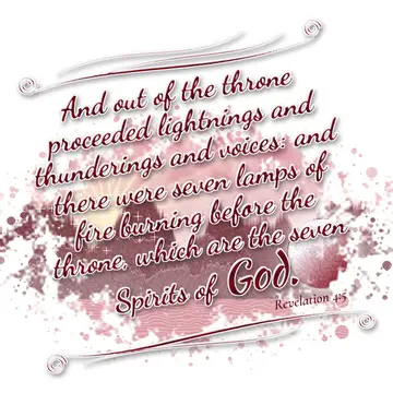 Revelation 4:5 – And out of the throne proceeded lightnings and thunderings and voices: and there were seven lamps of fire burning before the throne, which are the…