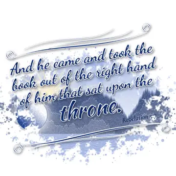 Revelation 5:7 – And he came and took the book out of the right hand of him that sat upon the throne.