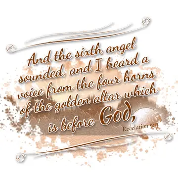 Revelation 9:13 – And the sixth angel sounded, and I heard a voice from the four horns of the golden altar which is before God,