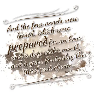 Revelation 9:15 – And the four angels were loosed, which were prepared for an hour, and a day, and a month, and a year, for to slay the third part of men.